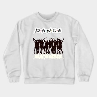 Dance parties, music and songs Crewneck Sweatshirt